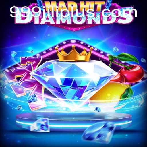 MadHitDiamonds: A Thrilling Journey into the World of 999JILI